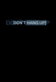 Dont Hang Up 2016 Full Movie Free Download Dont Hang Up 2016 Full Movie Free Download